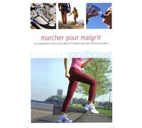 Marcher pour maigrir: La méthode facile pour maigrir et rester mince