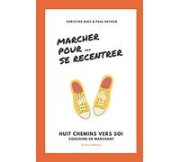 MARCHER POUR SE RECENTRER: Huit chemins vers Soi