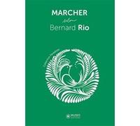 Marcher selon Bernard Rio Bernard Rio (Auteur)
