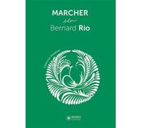 Bernard Rio – Marcher selon Bernard Rio – Museo