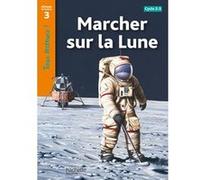 Marcher sur la Lune Niveau 3 - Tous lecteurs ! - Ed.2010 Lucile Galliot (Traduction), Robert Coupe (Auteur)