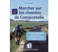 Marcher sur les chemins de Compostelle Eric Montigny (Auteur)