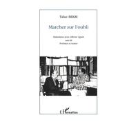 Marcher sur l'oubli Entretiens avec Olivier Apert suivi de Poèmes et textes - Tahar Bekri - L'harmattan - broché - Livre