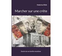 Marcher sur une crête: Destin de ma famille mosellane