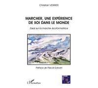 Marcher, une expérience de soi dans le monde Essai sur la marche écoformatrice - Christian Verrier - L'harmattan - broché - Essai