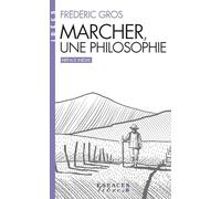 Frédéric Gros – Marcher, une philosophie – Espaces Libres - Idées – Poche