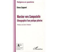 Marcher vers Compostelle. Ethnographie d'une pratique pèlerine - Elena Zapponi - L'harmattan - broché - Essai