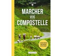 Marcher vers Compostelle Philippe Bernard (Auteur)