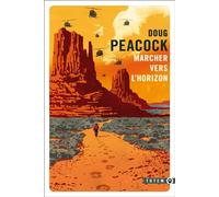 Marcher vers l'horizon - Doug Peacock - Gallmeister - Poche - Roman