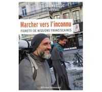 Marcher vers l'inconnu Fioretti de missions franciscaines - Jack Mardesic - Emmanuel Eds De L' - broché - Témoignage