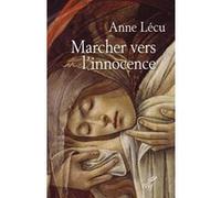 Marcher vers l'innocence Anne Lécu (Auteur)