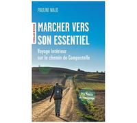 Pauline Wald – Marcher vers son essentiel – Voyage intérieur sur le chemin de Compostelle – Poche
