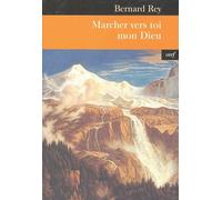 Marcher Vers Toi Mon Dieu - Le Défi De L'existence Chrétienne