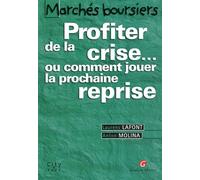 Marches Boursiers - Profiter De La Crise - Ou Comment Jouer La Prochaine Reprise
