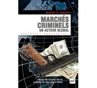 Marchés criminels. Un acteur global Préface de Jacques Barrot. Postface de Jean-Pierre Vidon - Mickaël R. Roudaut - Puf - broché - Essai
