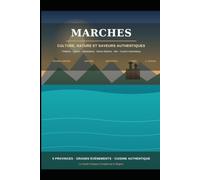 Marches : Culture, Nature et Saveurs Authentiques - Le Guide Complet en 5 Provinces: Théâtres, Églises, Monastères, les Monts Sibyllins, la Mer et une Cuisine Authentique