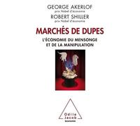Marchés De Dupes - L'économie Du Mensonge Et De La Manipulation