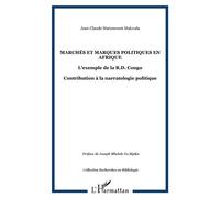 Marchés et marques politiques en Afrique L'exemple de la R.D. Congo - Contribution à la narratologie politique - Jean-Claude Matumweni Makwala - L'harmattan - broché - Essai