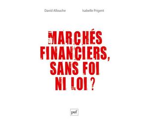 Marchés financiers, sans foi ni loi ? - David Allouche - Puf - broché - Essai