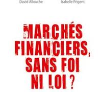 Marchés Financiers, Sans Foi Ni Loi ?