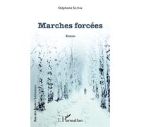 Marches forcées - Stéphane Scrive - L'harmattan - broché - Roman