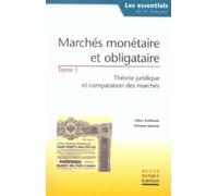 Marchés monétaire et obligataire, tome 1 : Théorie juridique et comparaison des marchés