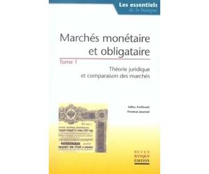 Marchés monétaire et obligataire, tome 1 : Théorie juridique et comparaison des marchés