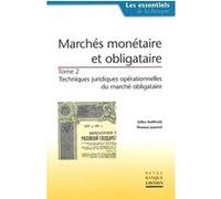 Marchés monetaire et obligataire - Tome 2 : techniques juridiques opérationnelles du marché obligataire Gilles Kolifrath (Auteur), Thomas Journel (Auteur)