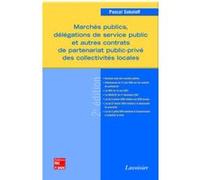 Marchés publics, délégations de service public et autres contrats de partenariat public-privé des collectivités locales (2° Éd.) Pascal Sokoloff (Auteur)