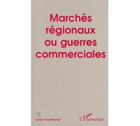 Marchés Régionaux Ou Guerres Commerciales