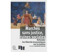 Marchés sans justice, ruines sociales Refonder les libertés économiques sur la justice - LES INDES SAVANTES - Indes Savantes - broché - Essai