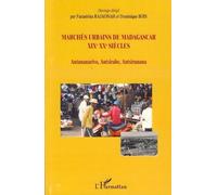 Marchés Urbains De Madagascar Xixe Xxe Siècles - Antananarivo, Antsirabe, Antsiranana