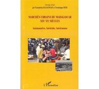 Marchés urbains de Madagascar XIXè XXè siècles F. Rajaonah (Auteur), Daniel Bois (Auteur)