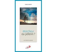 MARCHEUR OU PÈLERIN: ITINÉRAIRE SPIRITUEL (UN)
