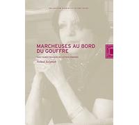 Marcheuses au bord du gouffre: Onze figures tragiques des lettres féminines