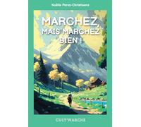 Marchez, mais marchez bien !