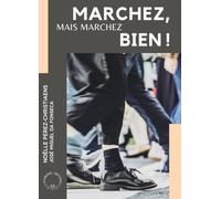 Marchez, mais marchez bien !