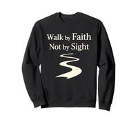 Marchez par la Foi et Non par la Vue : Le Chemin Spirituel chrétien Sweatshirt