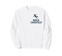 Marchez soigneusement | Slogan de sécurité météorologique pour Surface Glissante Sweatshirt