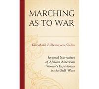 Marching as to War Elizabeth F. Desnoyers-Colas (Auteur)
