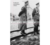Marching into Darkness: The Wehrmacht and the Holocaust in Belarus by Waitman Wade Beorn (2014-01-06)