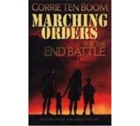 Marching Orders for the End Battle: Getting Ready for Christ's Return Ten Boom, Corrie (Auteur)