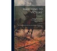 Marching To Victory: The Second Period Of The War Of The Rebellion Including The Year 1863; Volume 5