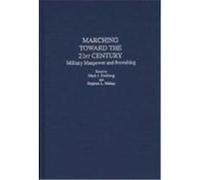 Marching Toward the 21st Century, CONTRIBUTIONS IN MILITARY STUDIES Mark J. Eitelberg (Auteur)