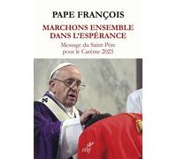 Marchons ensemble dans l'espérance Message du Saint-Père pour le Carême 2025 - Pape François - Cerf - broché - Essai
