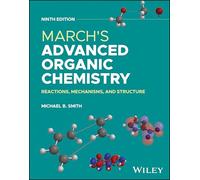 March – March's Advanced Organic Chemistry: Reactions, Mechanisms and Structure