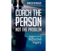 Marcia Reynolds Coach's Guide to Reflective Inquiry (Poche)