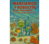 Marcianico y Roboltín en el Polo Norte… ¡y el lío de los regalos perdidos!