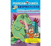 MARCIANO GARCÍA & COSMOCHUCHO 7. El artístico ataque del Cocodzilla
