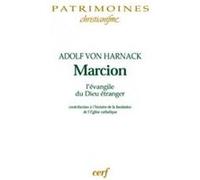 Marcion. l'évangile du dieu étranger Adolf Von Harnack (Auteur)